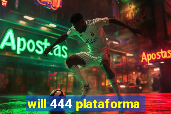 will 444 plataforma